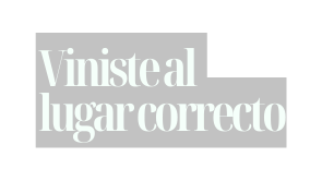 Viniste al lugar correcto